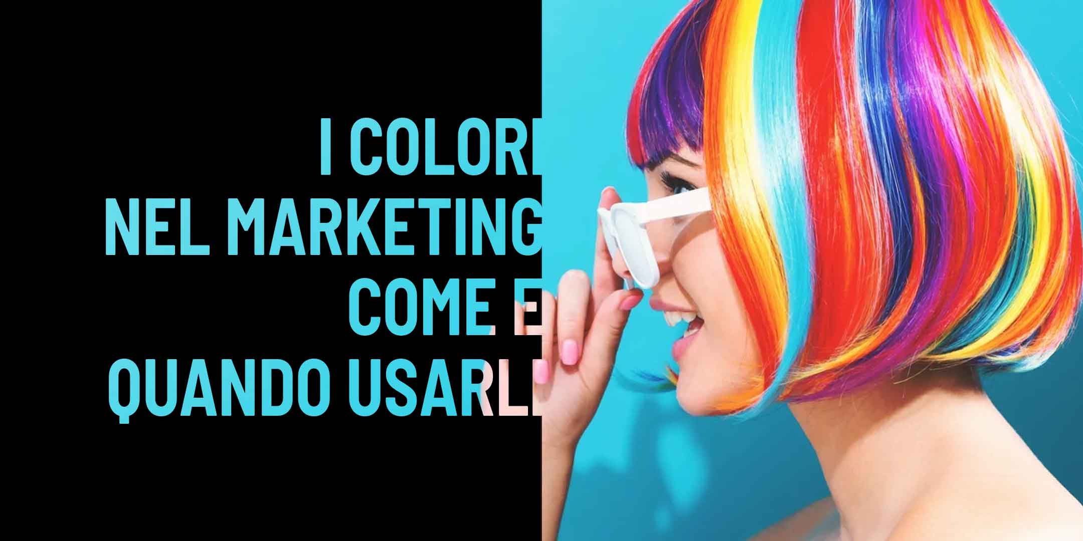 I colori nel marketing come e quando usarli I colori nel marketing come e quando usarli